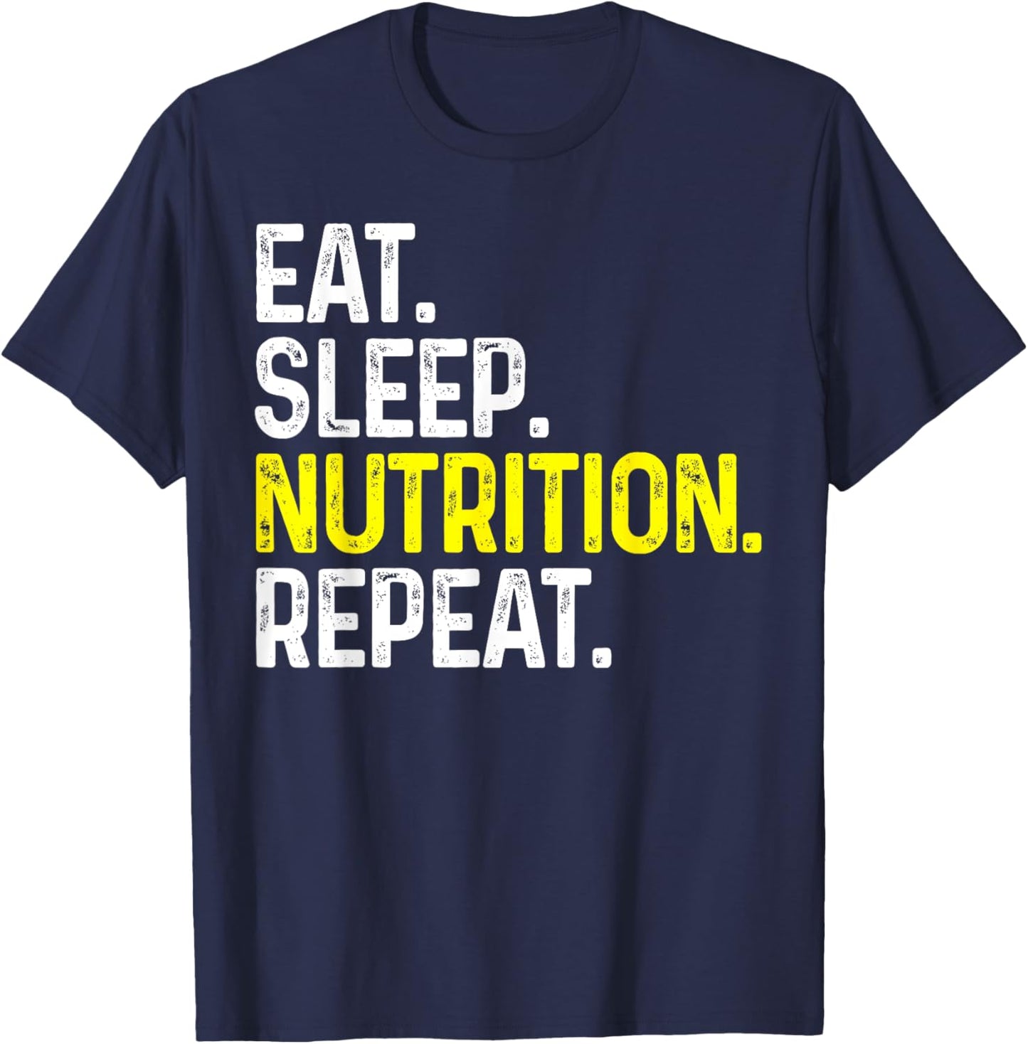 Eat Sleep Nutrition Repeat Funny Nutritionist Gift T-Shirt - T-Shirt | Navy