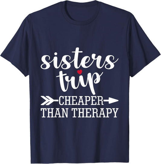 Sisters Trip Cheaper Than A Therapy Travel Vacation Matching T-Shirt - T-Shirt | Navy