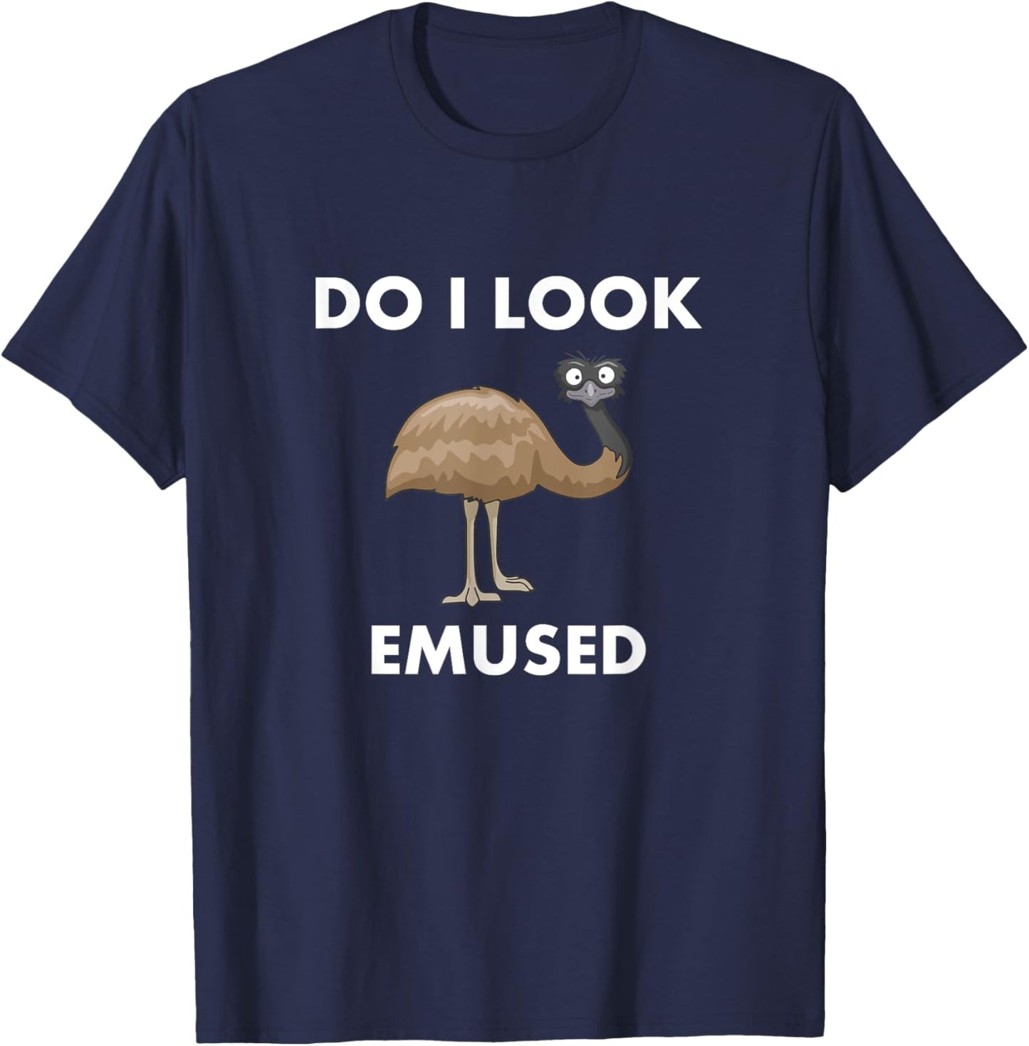 Funny Emu Bird Do I Look Emused Cute Australia EMU T-Shirt - T-Shirt | Navy