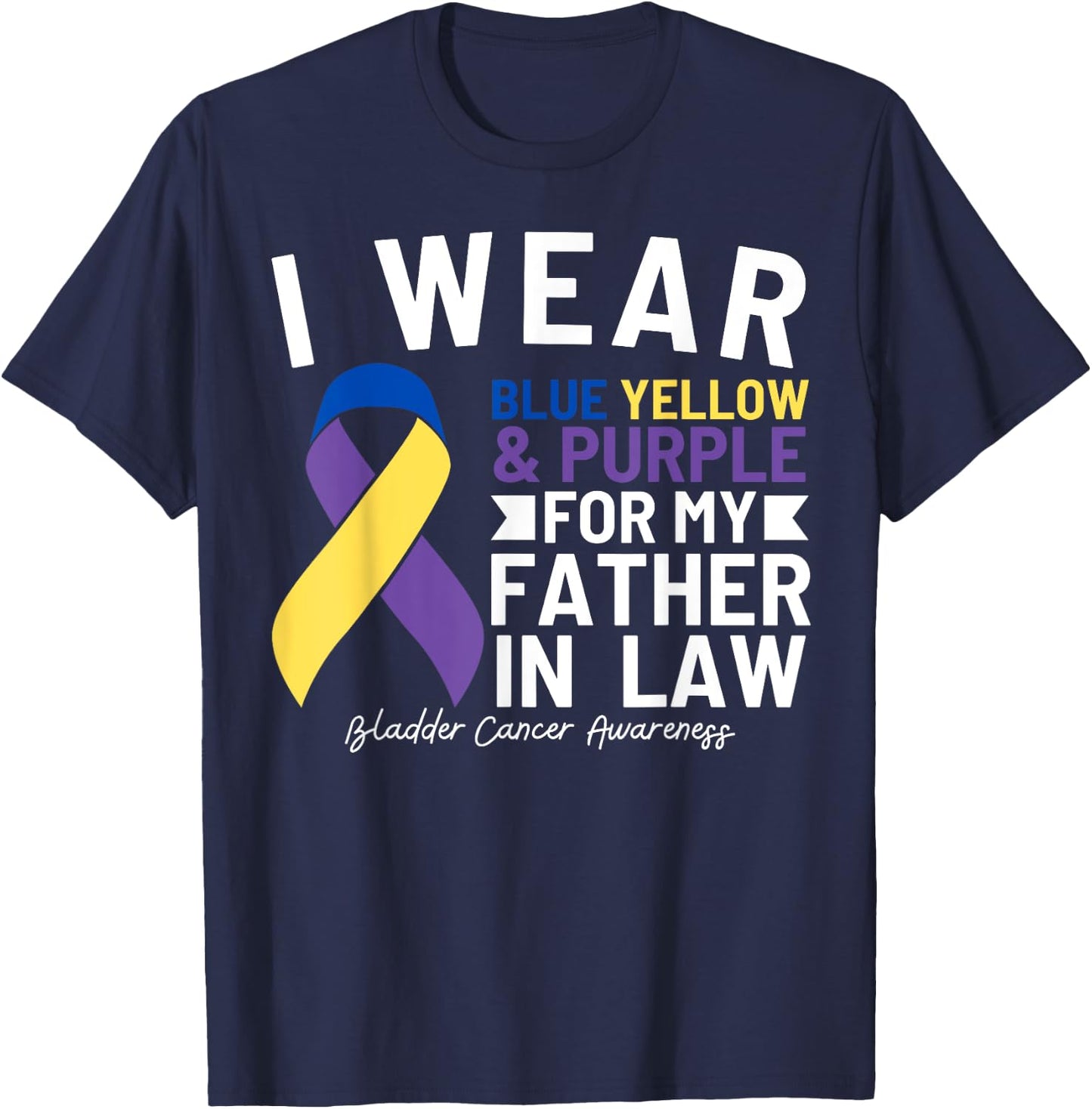 I Wear Blue Yellow Purple For Father In Law Bladder Cancer T-Shirt - T-Shirt | Navy