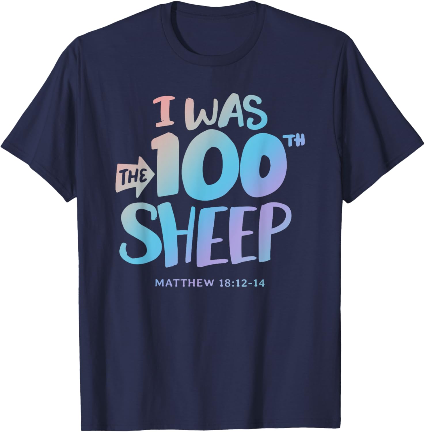I was the 100th Sheep - Christian Faith Quote Bible Verse T-Shirt - T-Shirt | Navy