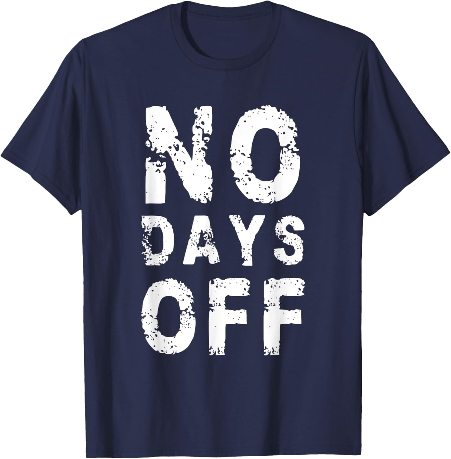 No Days Off Funny Gym Quote Women Exercise Workout Fitness T-Shirt - T-Shirt | Navy