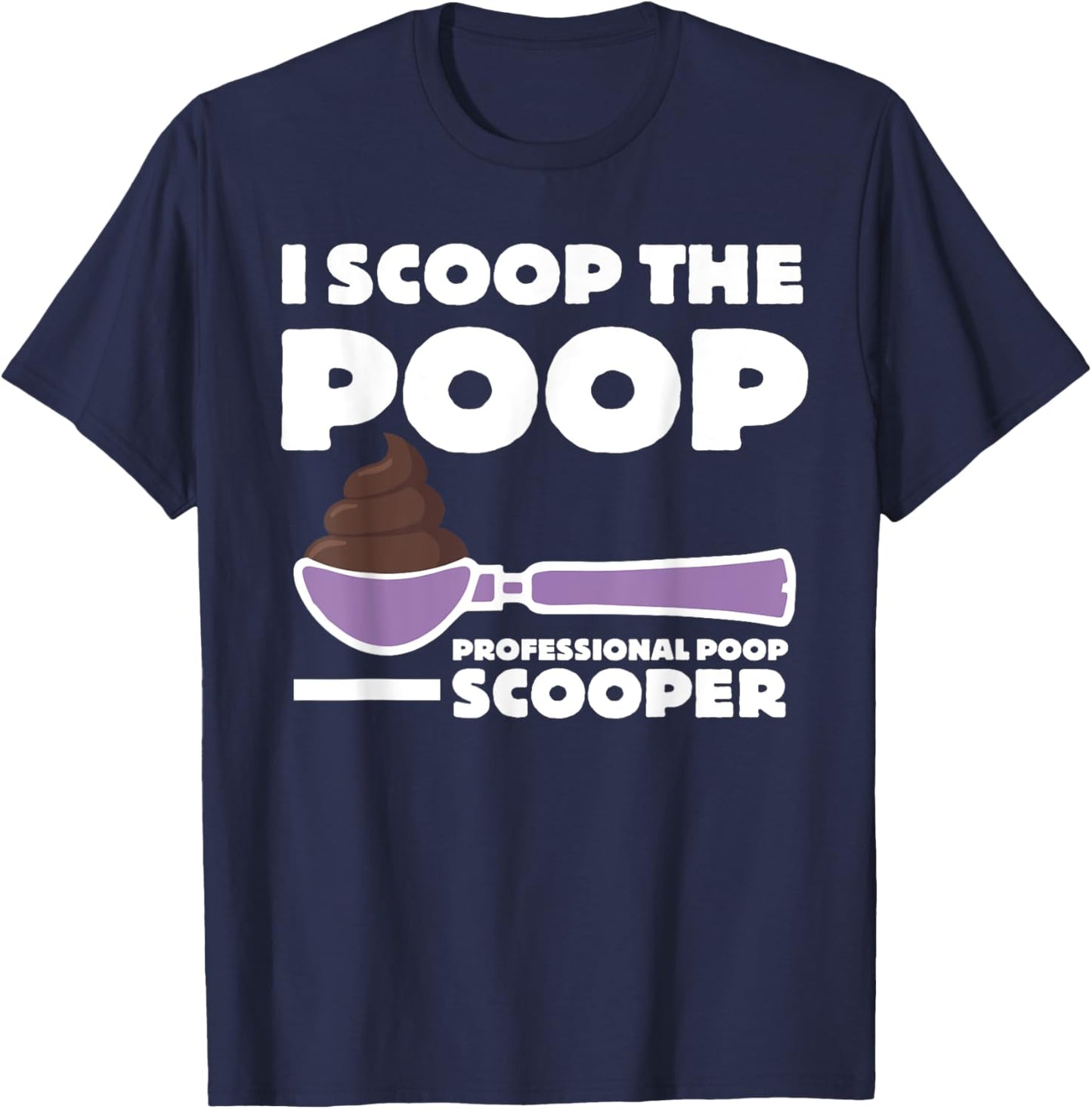 Pooper Scooper I Scoop the Poop Fun Dog Pooper Professional Women Kids T-Shirt - T-Shirt | Navy