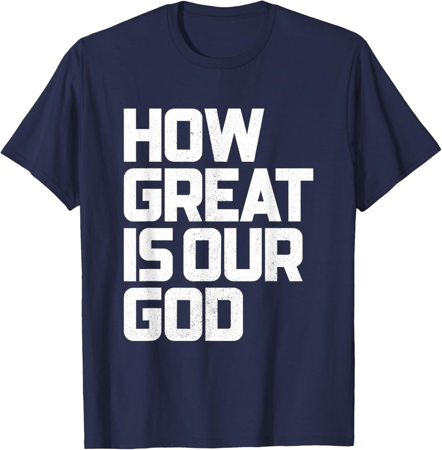 How Great Is Our God | God is Always Good & Forever T-Shirt - T-Shirt | Navy