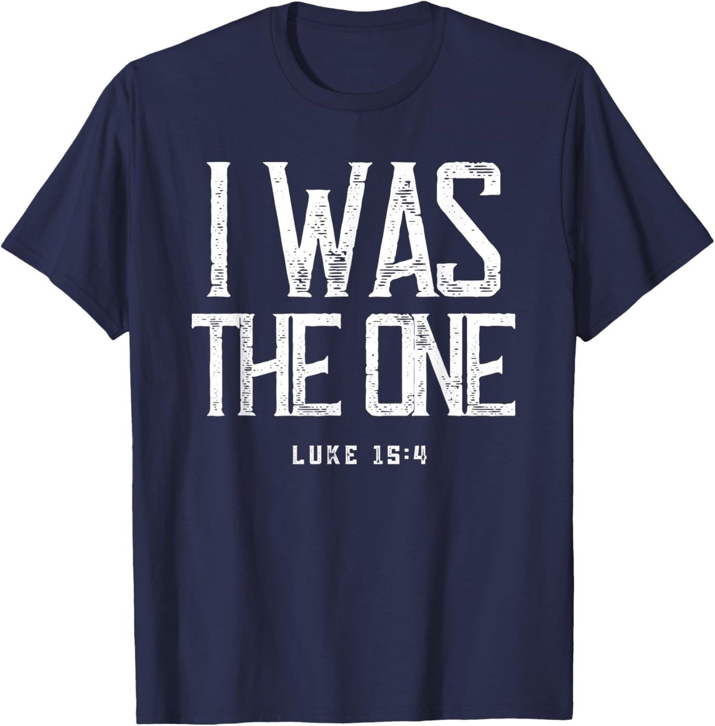Luke 15:4 He Left The 99 Sheep I Was The One Christian Bible T-Shirt - T-Shirt | Navy