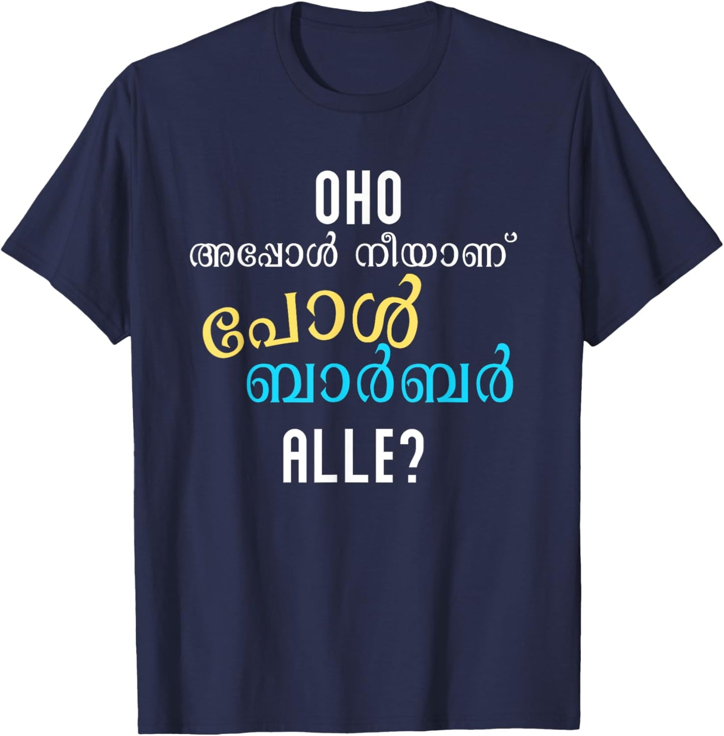 Keralite Malayali funny appol neeyanu Malayalam T-Shirt - T-Shirt | Navy