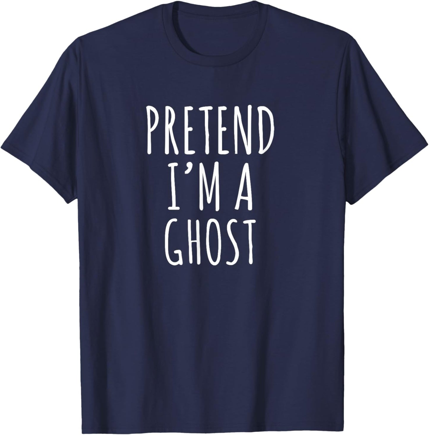 Pretend Im A Ghost funny lazy Halloween costume outfit T-Shirt - T-Shirt | Navy