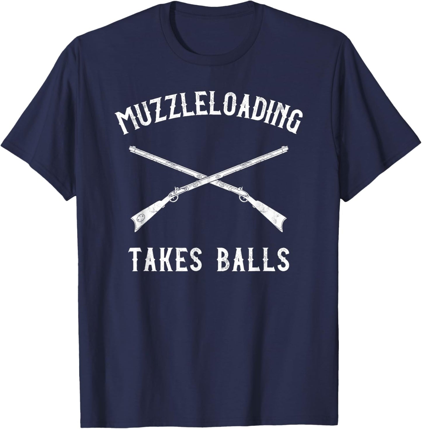 Muzzleloader Rifle Muzzleloading Takes Balls T-Shirt - T-Shirt | Navy