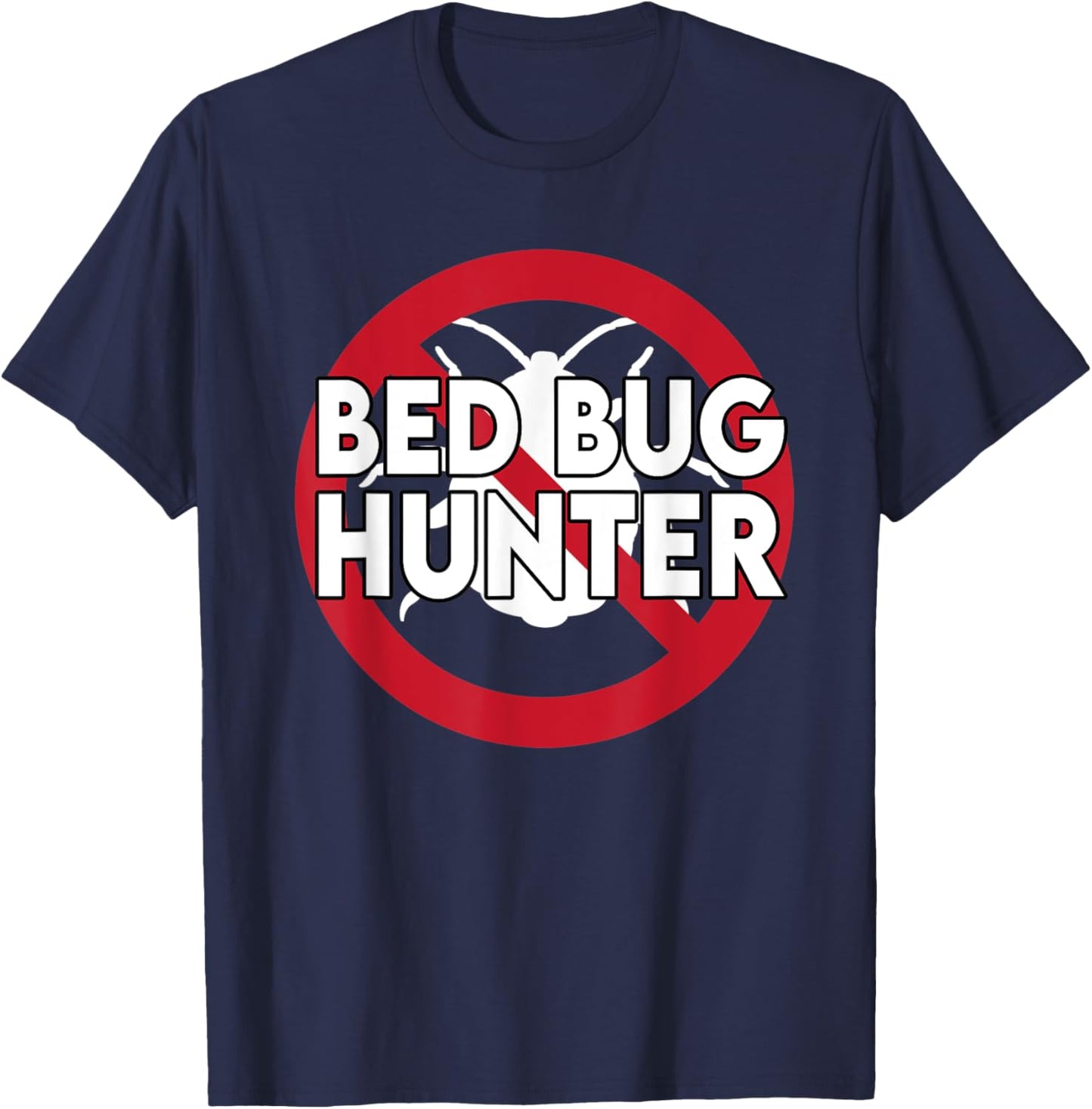 Cool Bed Bug Hunter Design Exterminator Parasite T-Shirt - T-Shirt | Navy