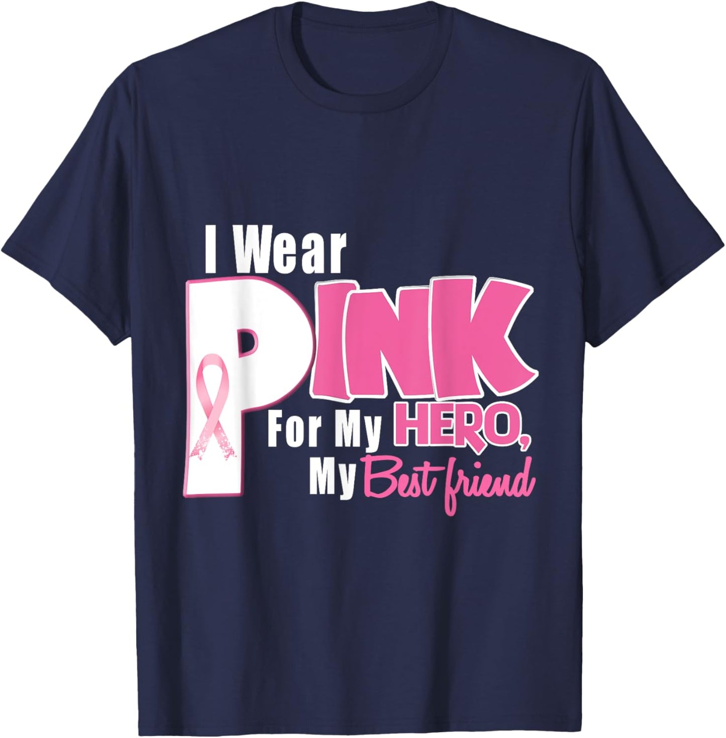 I Wear Pink For My Best Friend Breast Cancer Awareness T-Shirt - T-Shirt | Navy