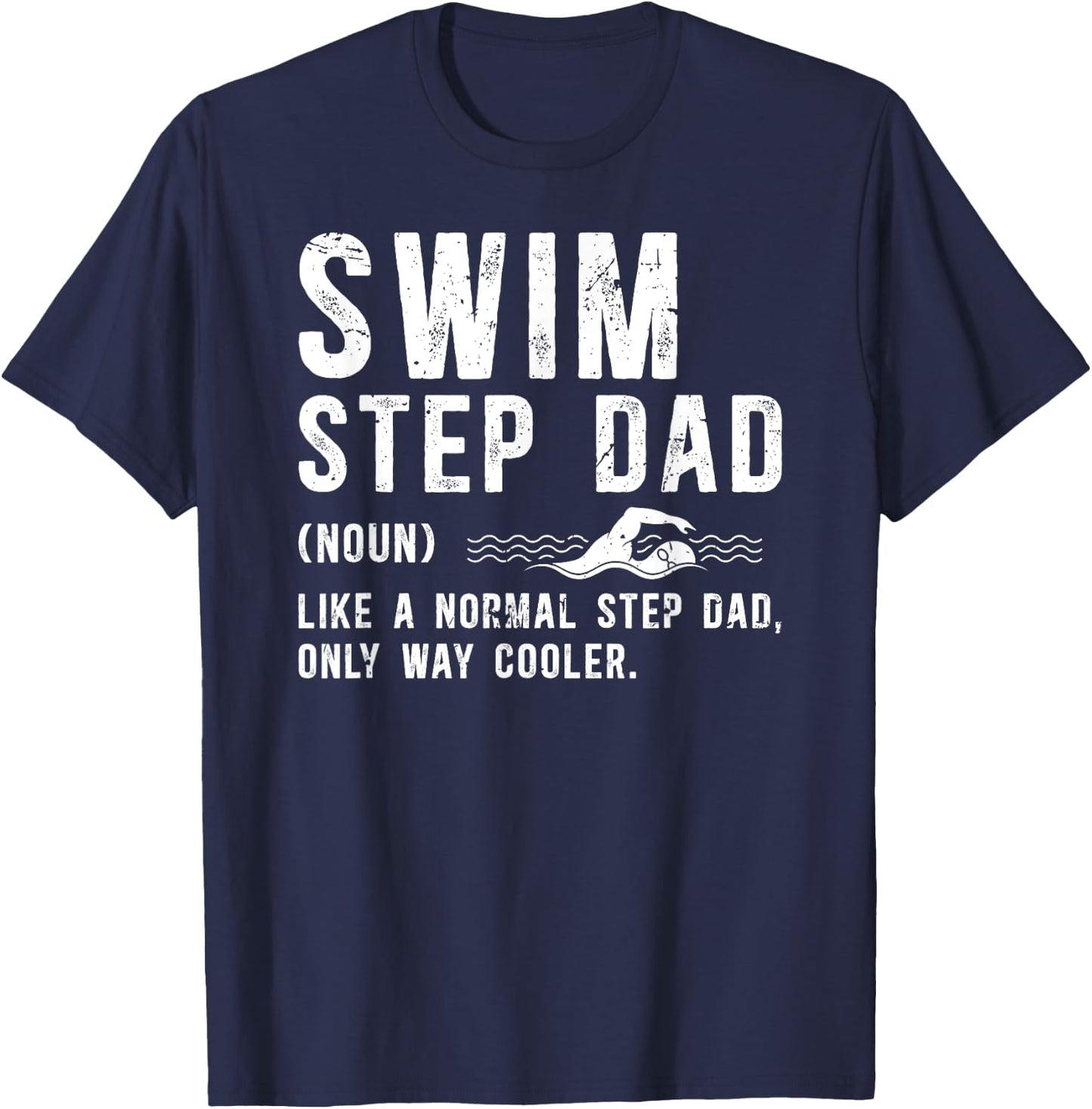 Cool Swim Step-Dad Swimming Stepdad Of A Swimmer Stepfather T-Shirt - T-Shirt | Navy