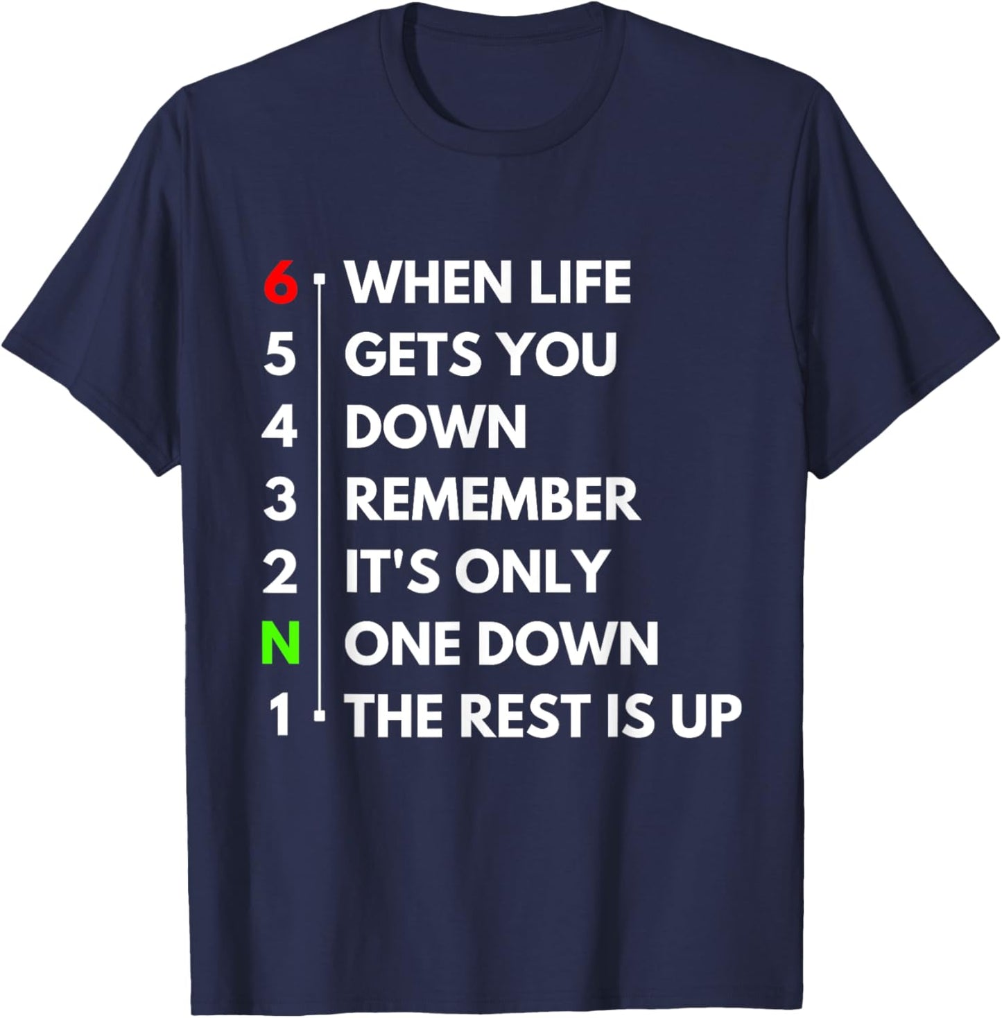 When Life Gets You Down It's Only One Down The Rest Is Up T-Shirt - T-Shirt | Navy