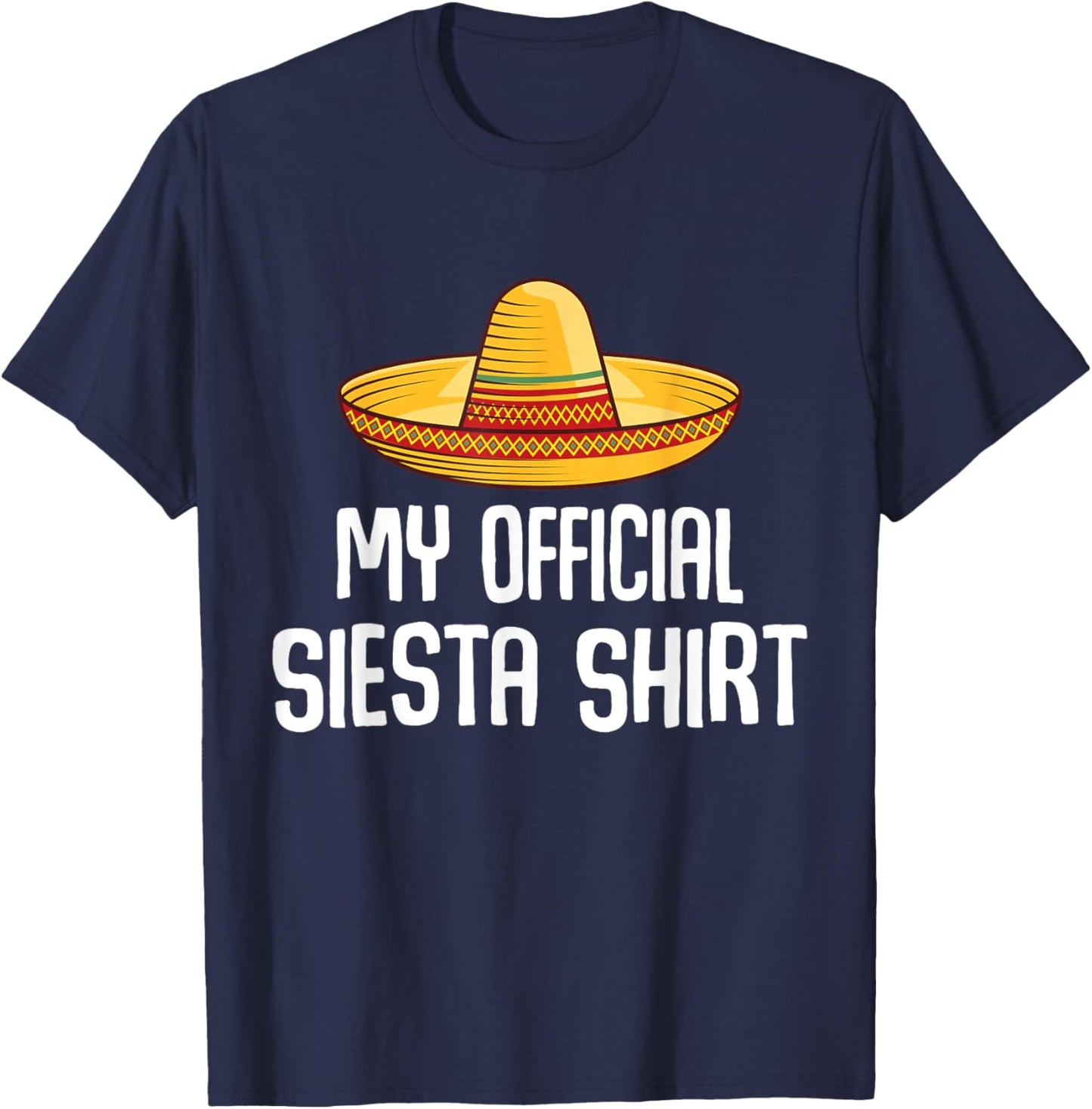 My Official Siesta Shirt Lazy Sleepy Mexican Sleeping T-Shirt - T-Shirt | Navy