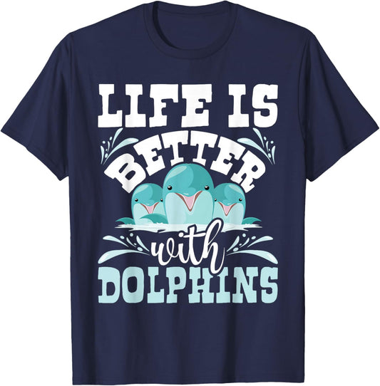 Life Is Better With Dolphins - Dolphin Whisperer Sea Animal T-Shirt - T-Shirt | Navy