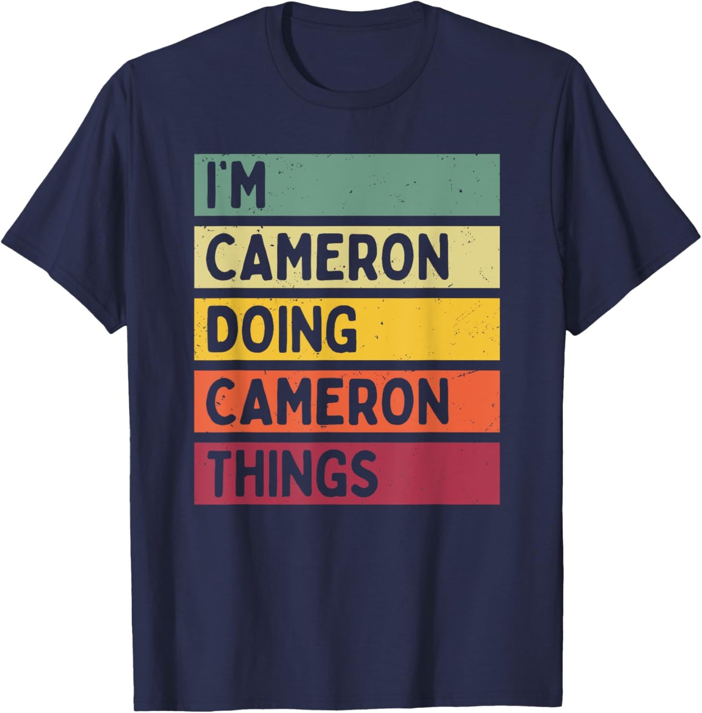 I'm Cameron Doing Cameron Things Funny Personalized Quote T-Shirt - T-Shirt | Navy