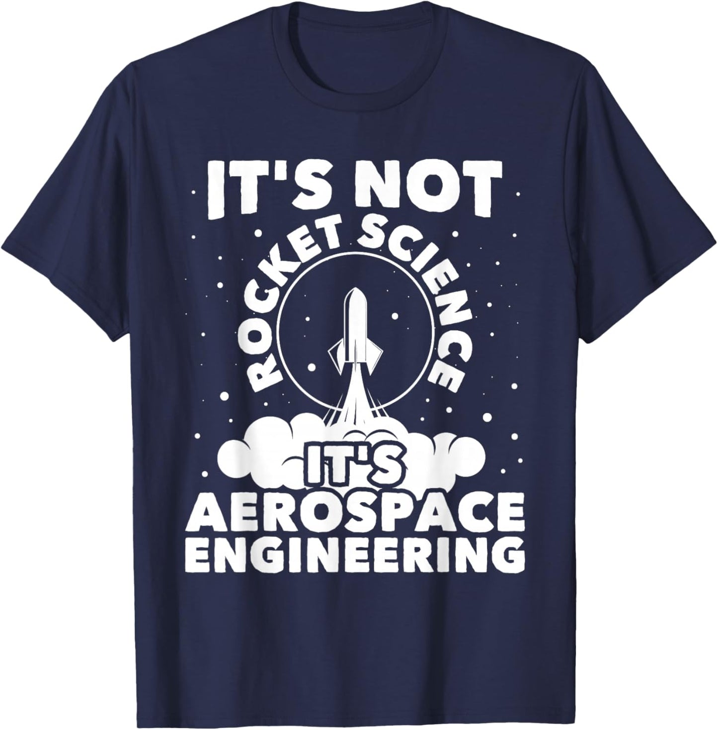 It's Not Rocket Science - Aerospace Engineering Spacecrafts , Black T-Shirt - T-Shirt | Navy