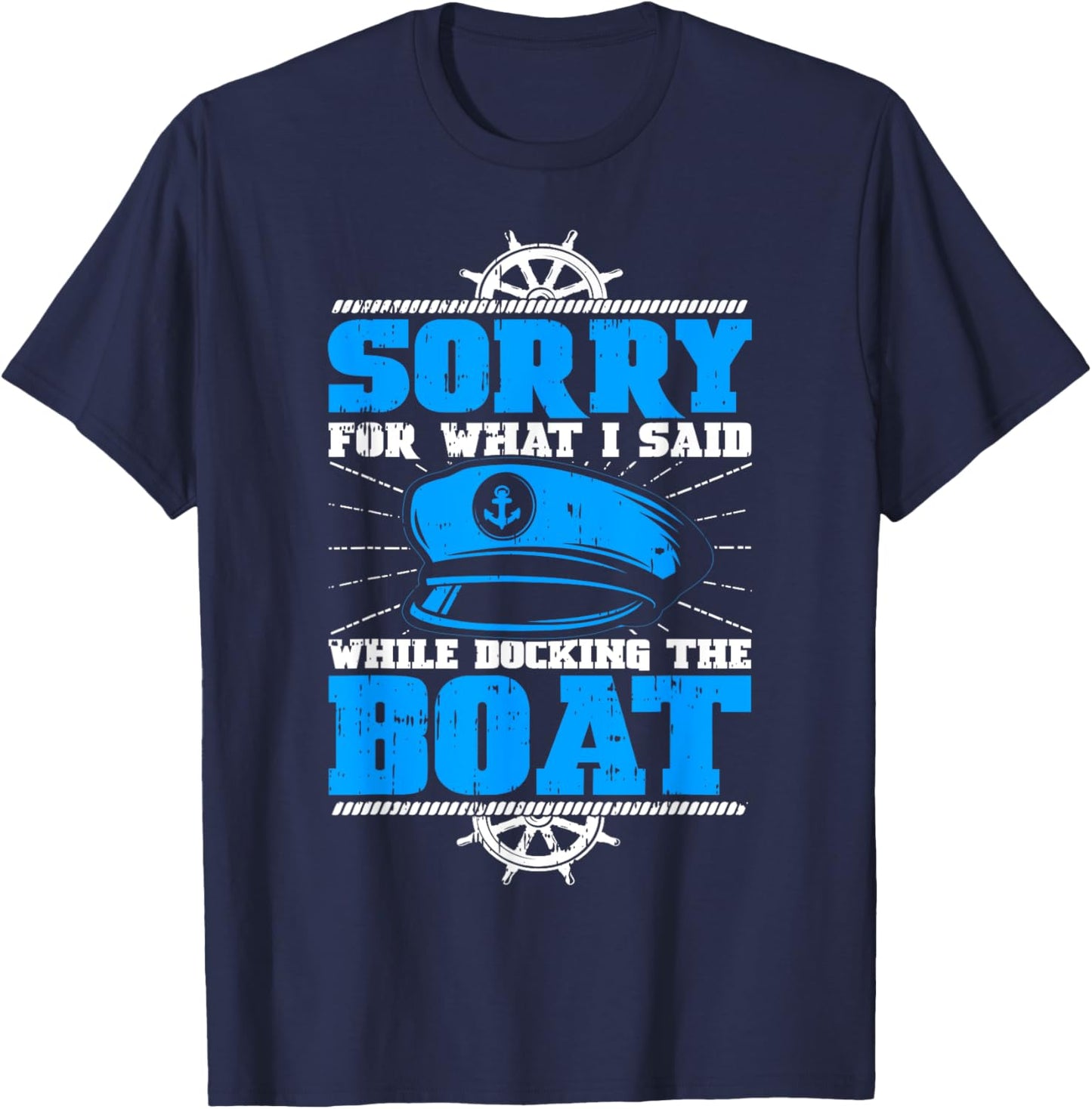 Sorry For What I Said While Docking The Boat Owner Pontoon T-Shirt - T-Shirt | Navy