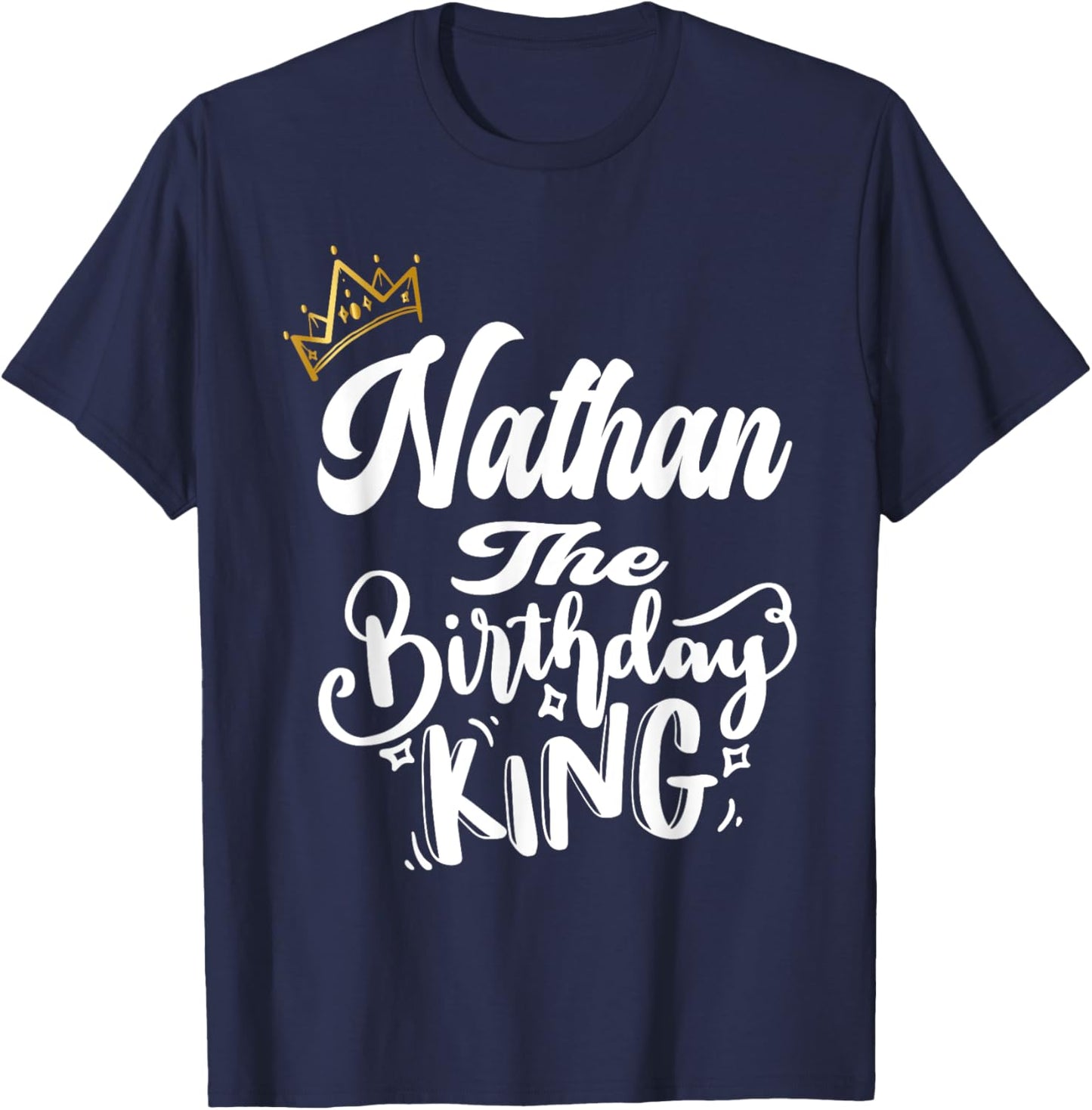 Nathan The Birthday King Happy Birthday Shirt Men Boys Teens T-Shirt - T-Shirt | Navy