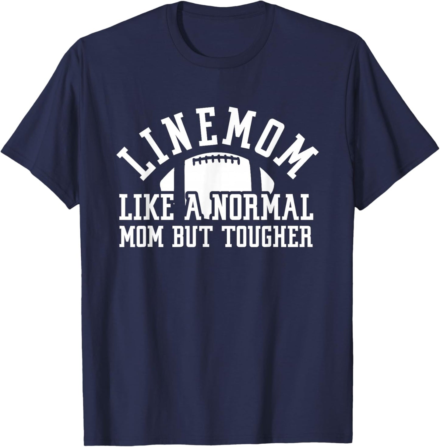 Linemom Like A Normal Mom But Tougher | Football Lineman Mom T-Shirt - T-Shirt | Navy