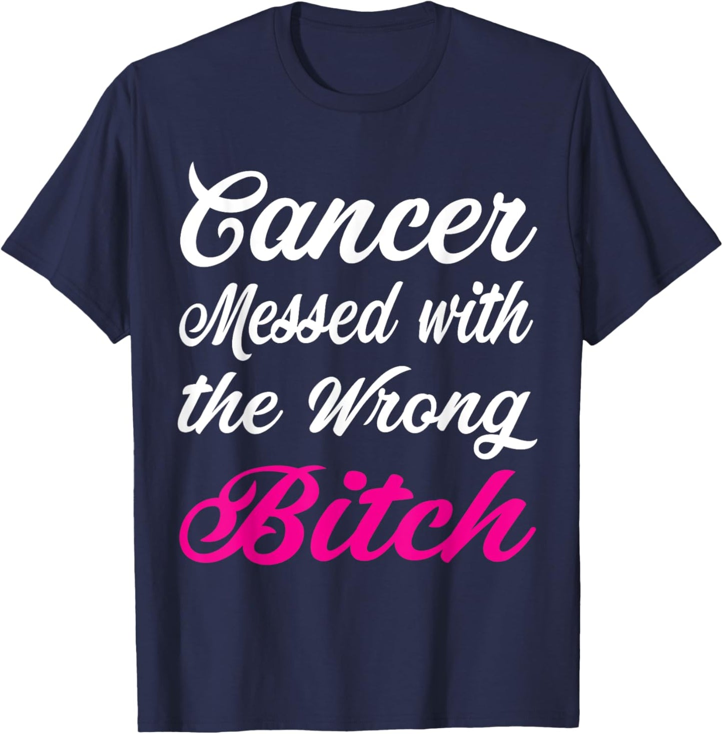 Cancer Messed with the wrong bitch Breast cancer awareness T-Shirt - T-Shirt | Navy