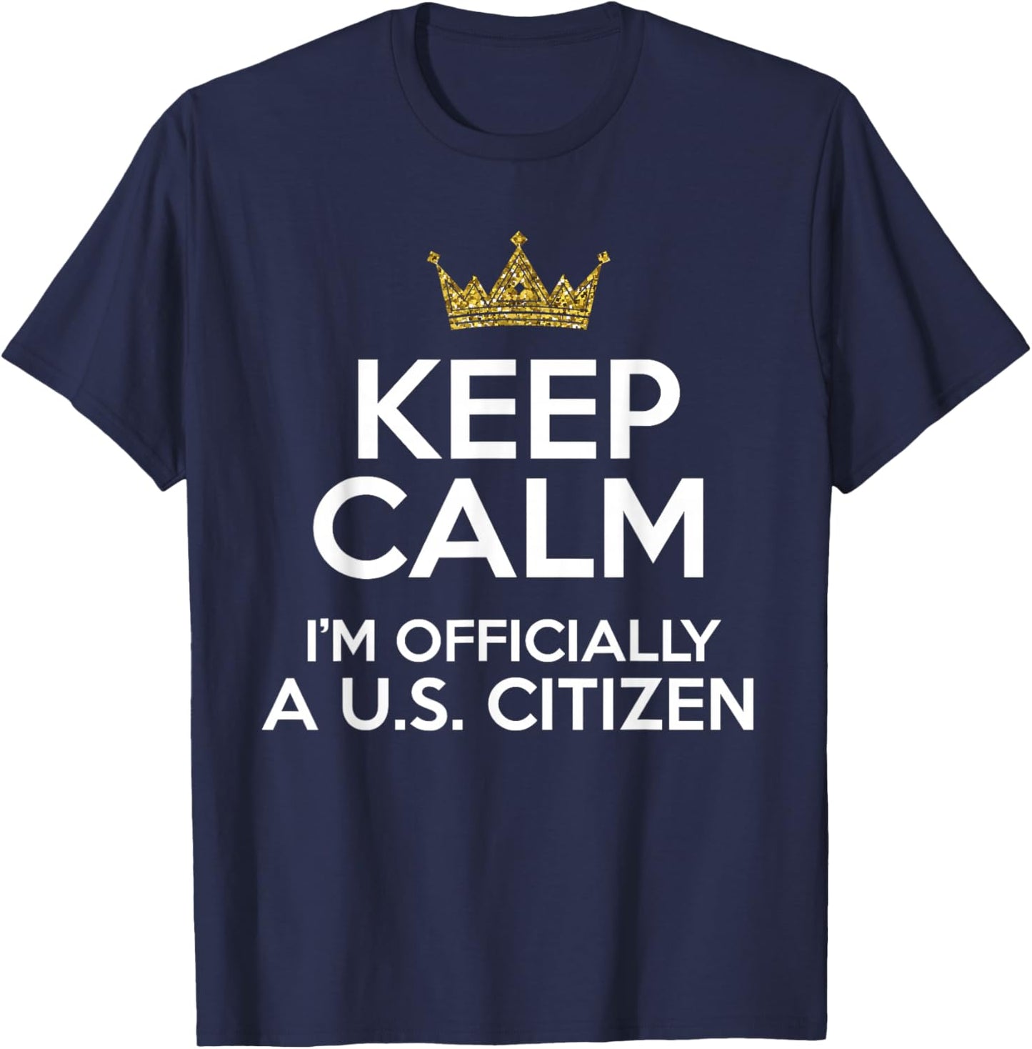 Keep Calm U.S. Citizen American Citizenship Naturalization T-Shirt - T-Shirt | Navy