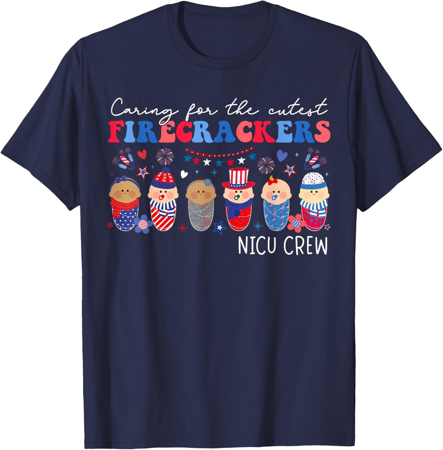 Caring For The Cutest Firecrackers NICU Crew 4th Of July T-Shirt - T-Shirt | Navy