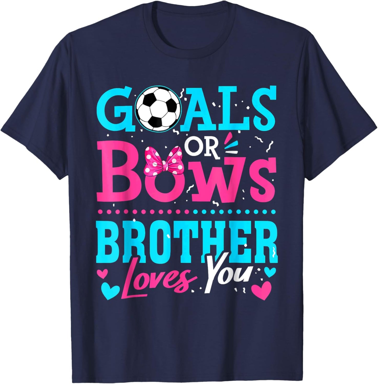 Gender Reveal Goals Or Bows Brother Loves You Soccer T-Shirt - T-Shirt | Navy