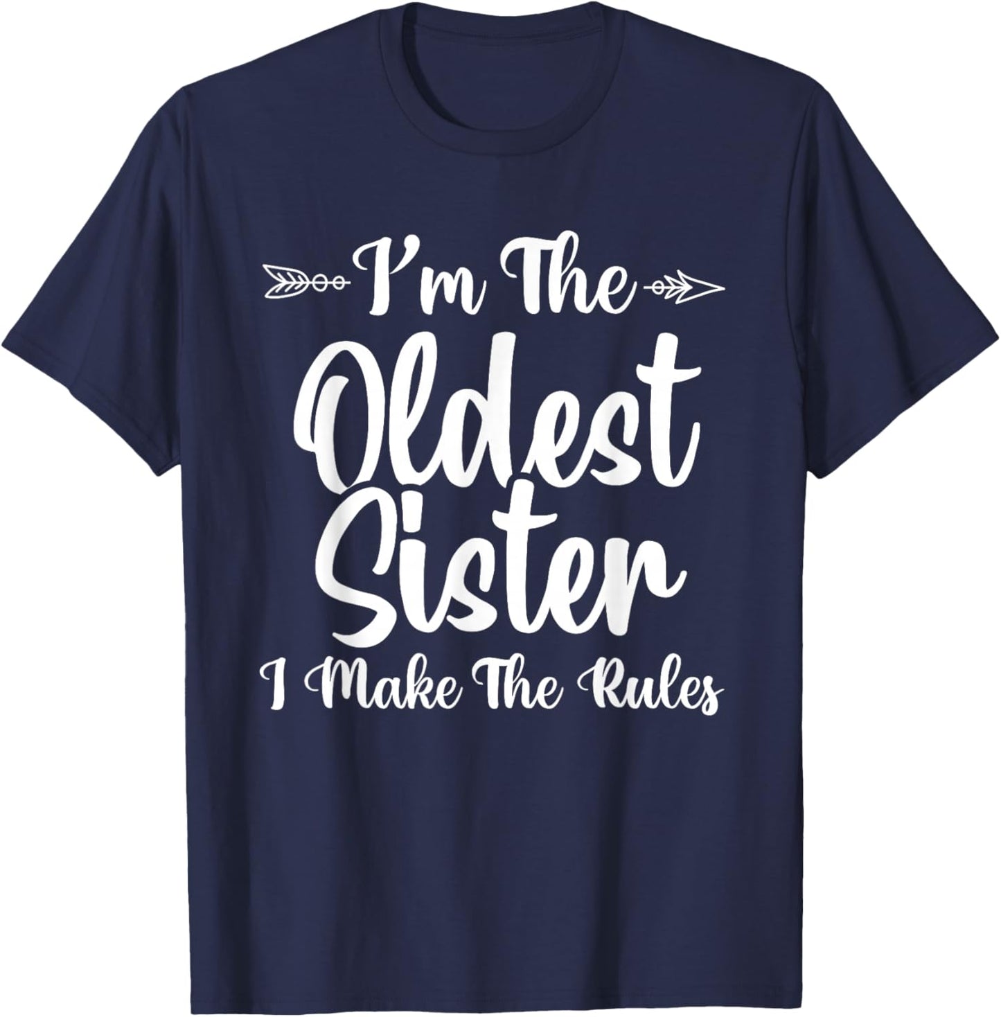 I Make The Rules Oldest Adult 3 Sisters Matching Funny T-Shirt - T-Shirt | Navy