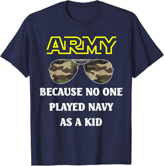 Army lovers, Army because no one played navy as a kid T-Shirt - T-Shirt | Navy