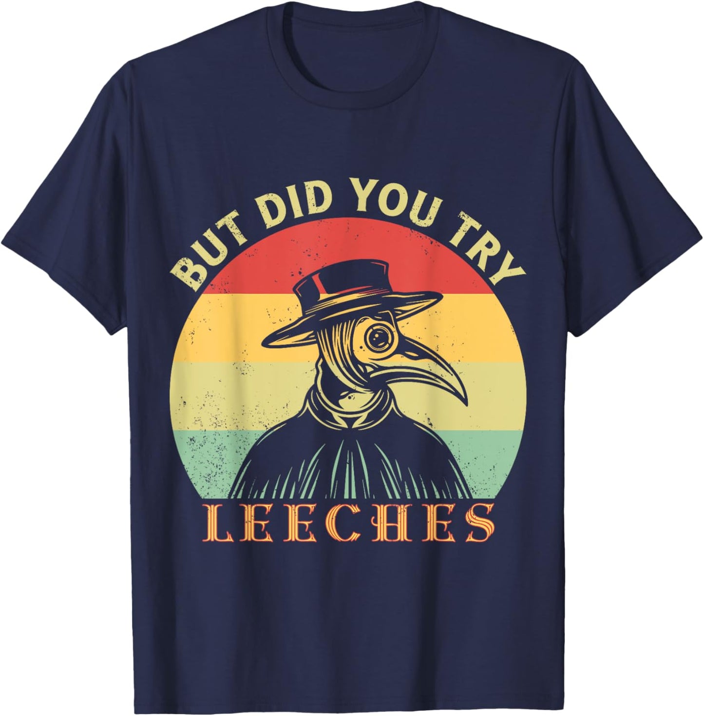 But did you try Leeches Plague Doctor Mask Cloak T-Shirt - T-Shirt | Navy