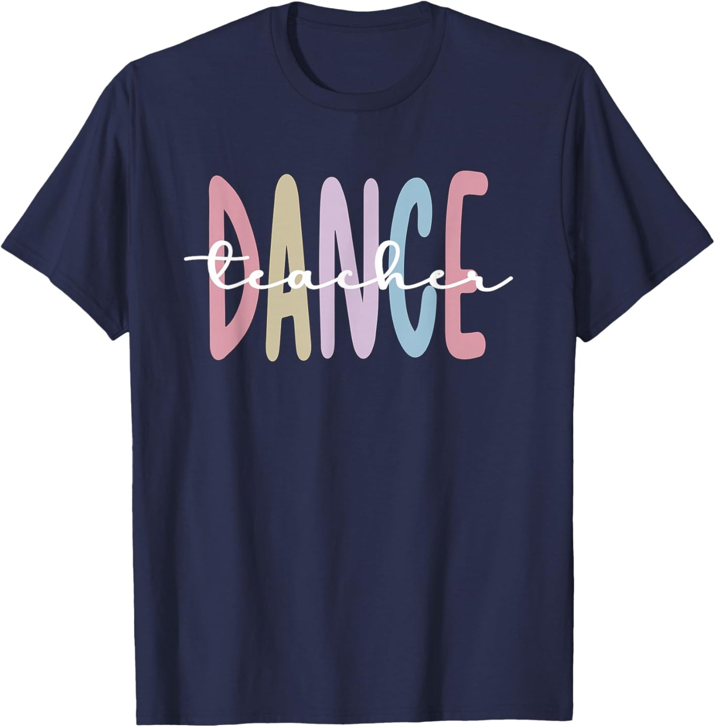Dance Teacher Appreciation Dance Instructor Dancing Teacher T-Shirt - T-Shirt | Navy