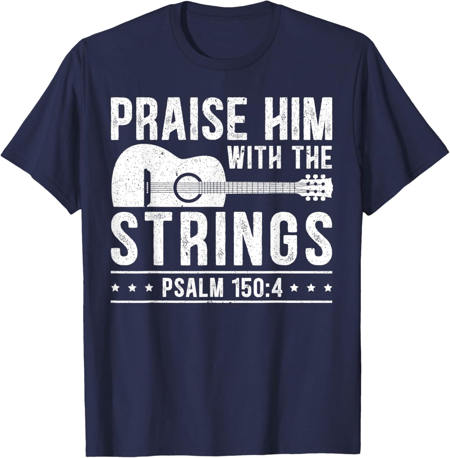 Praise Him With The Strings Guitars Musician Instrumentalist T-Shirt - T-Shirt | Navy