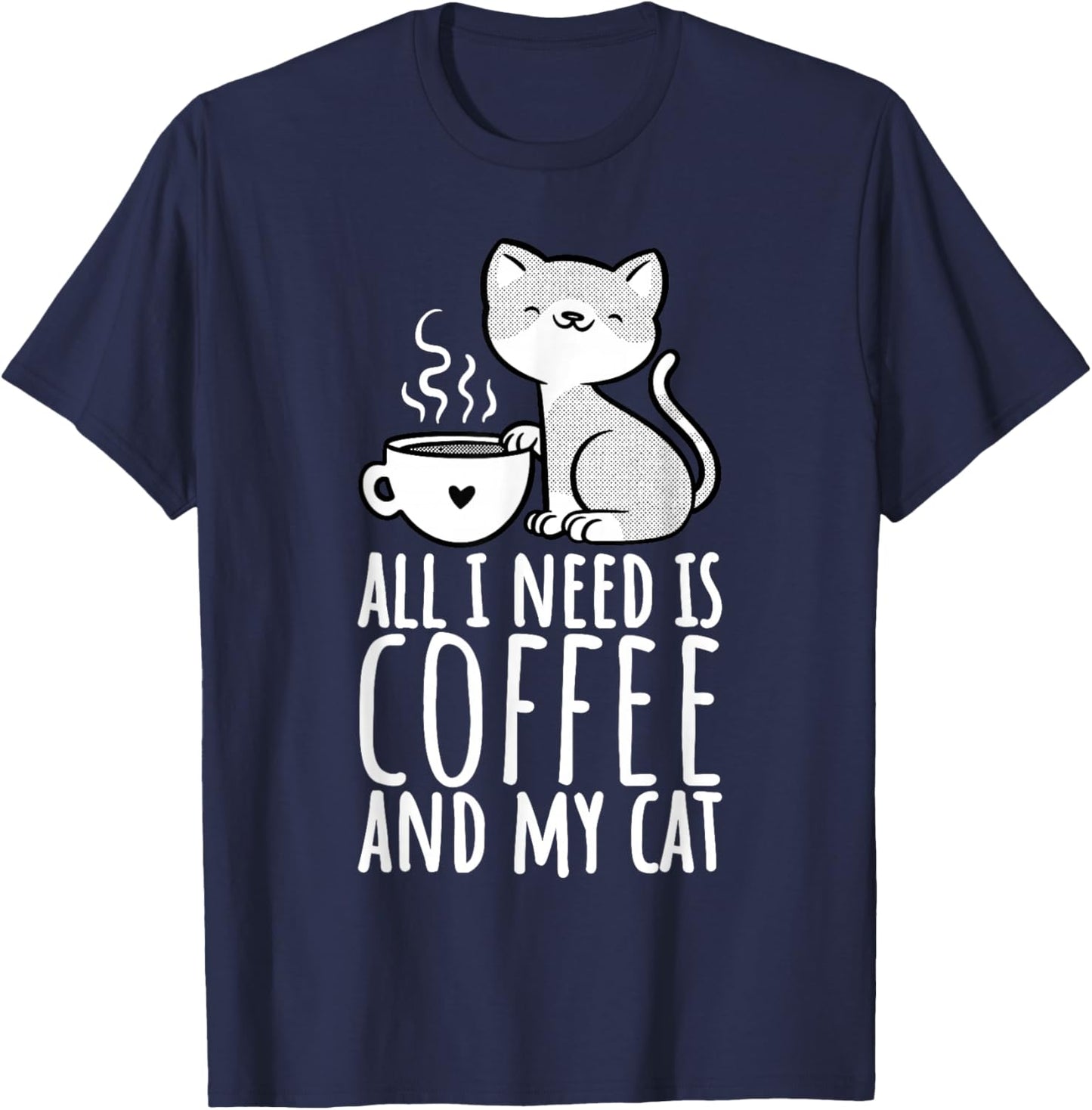 All I Need Is Coffee And My Cat, Coffee Men And Women T-Shirt - T-Shirt | Navy