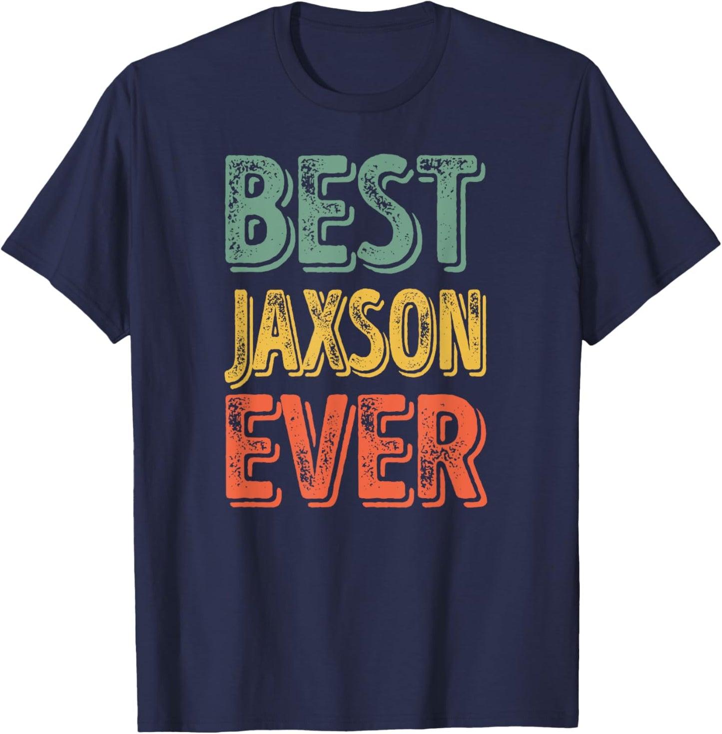 Best Jaxson Ever Shirt Funny Personalized First Name Jaxson T-Shirt - T-Shirt | Navy
