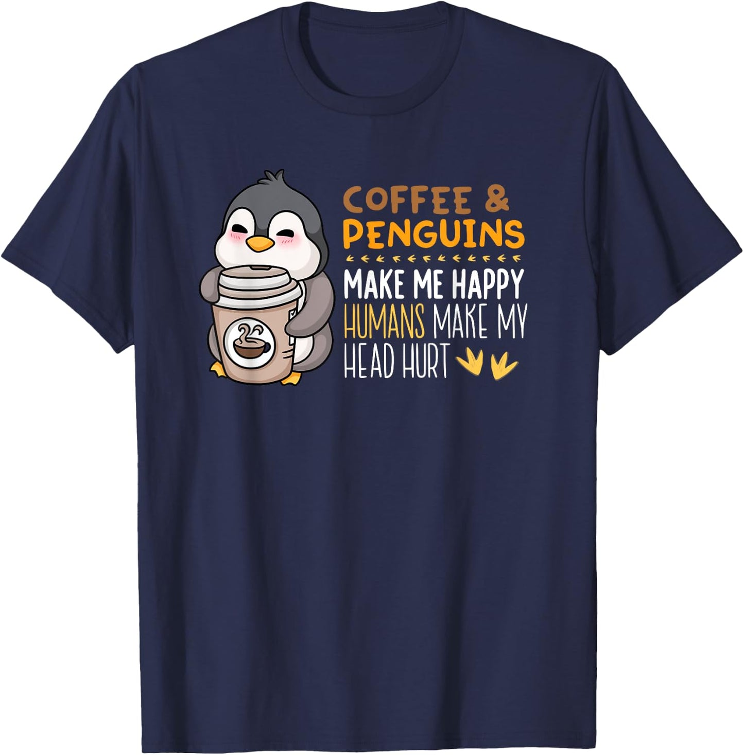 Coffee And Penguins Make Me Happy Funny Seabird Lover T-Shirt - T-Shirt | Navy