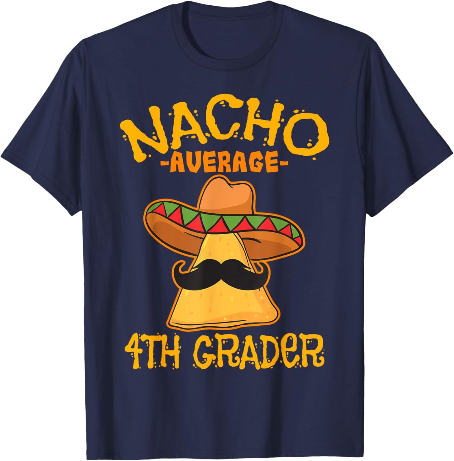 Nacho Average 4th Grader Mexican Elementary Cinco De Mayo T-Shirt - T-Shirt | Navy