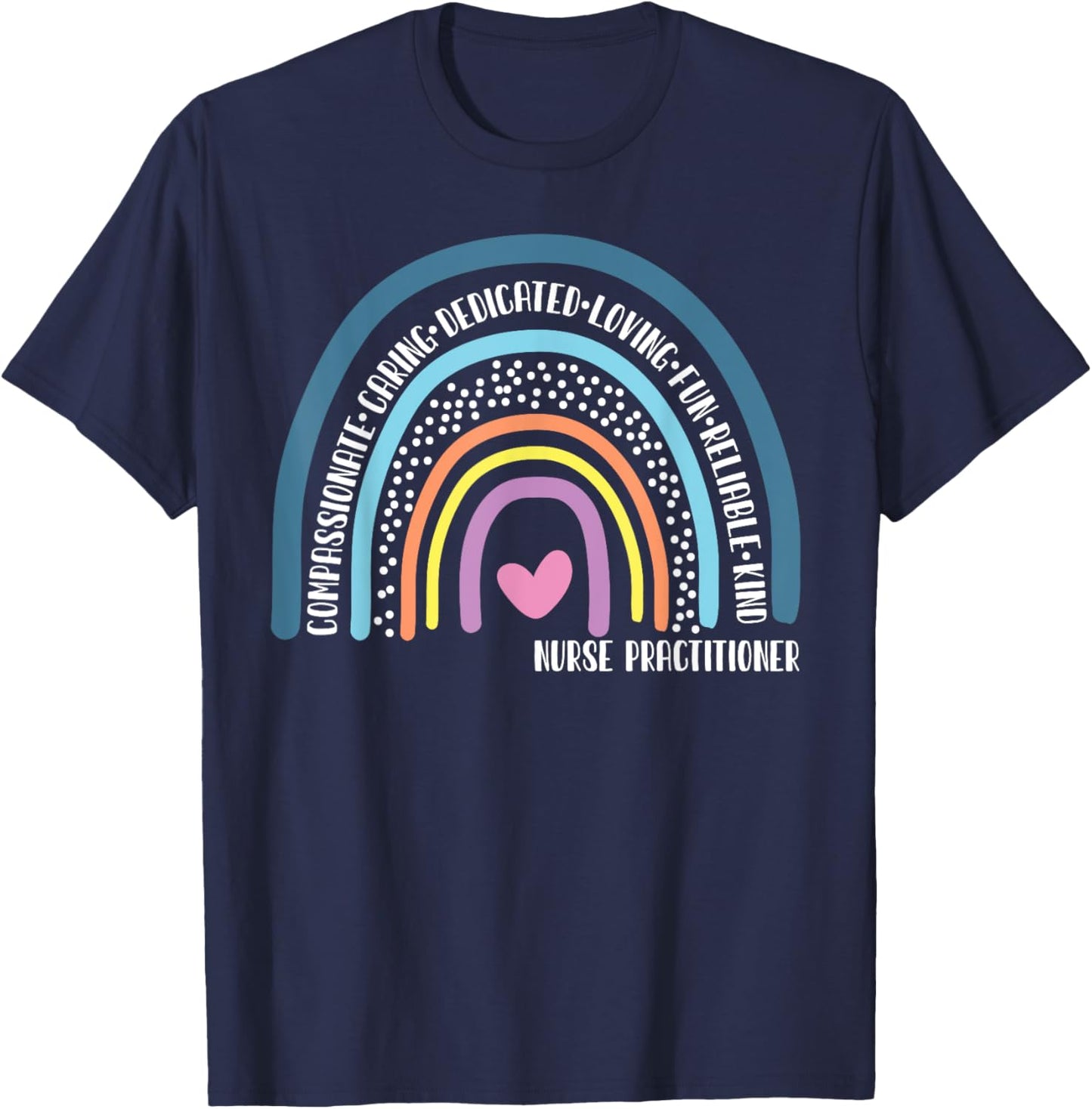 Nurse Practitioner Cute Rainbow T-Shirt - T-Shirt | Navy