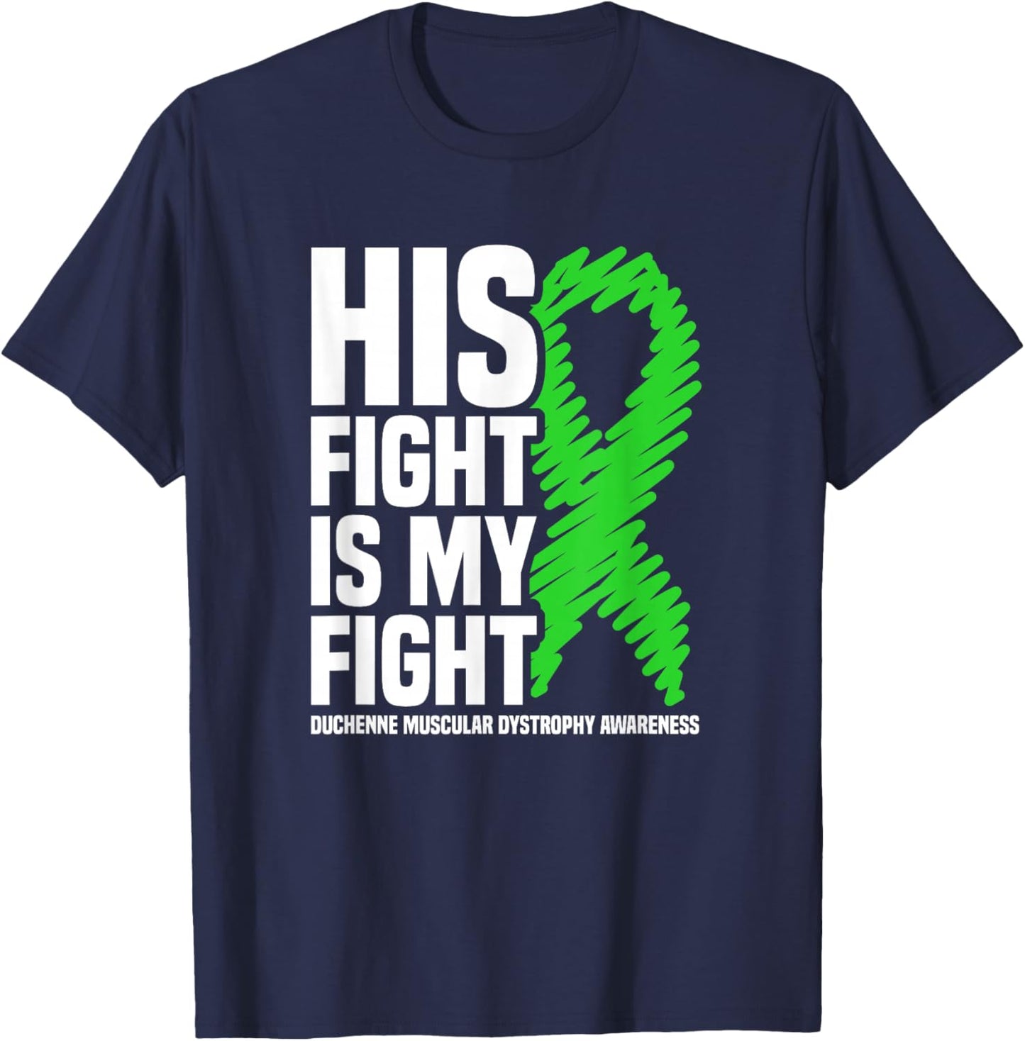 His Fight Is My Fight Duchenne Muscular Dystrophy Awareness T-Shirt - T-Shirt | Navy