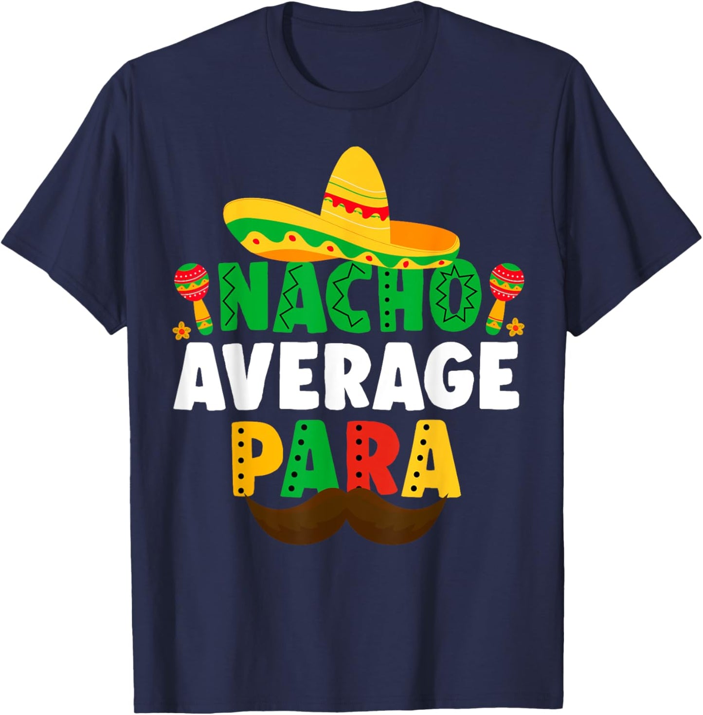 Nacho Average paraprofessional Cinco De Mayo Mexican para T-Shirt - T-Shirt | Navy