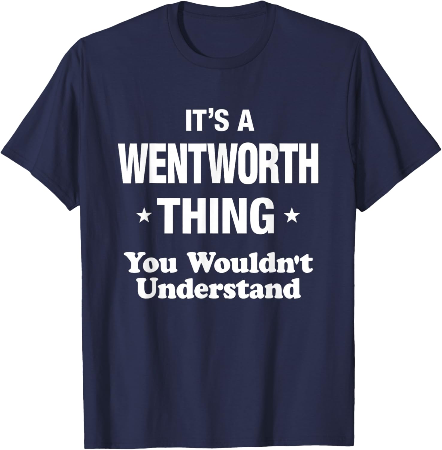 it's wentworth thing you wouldn't understand Design T-Shirt - T-Shirt | Navy