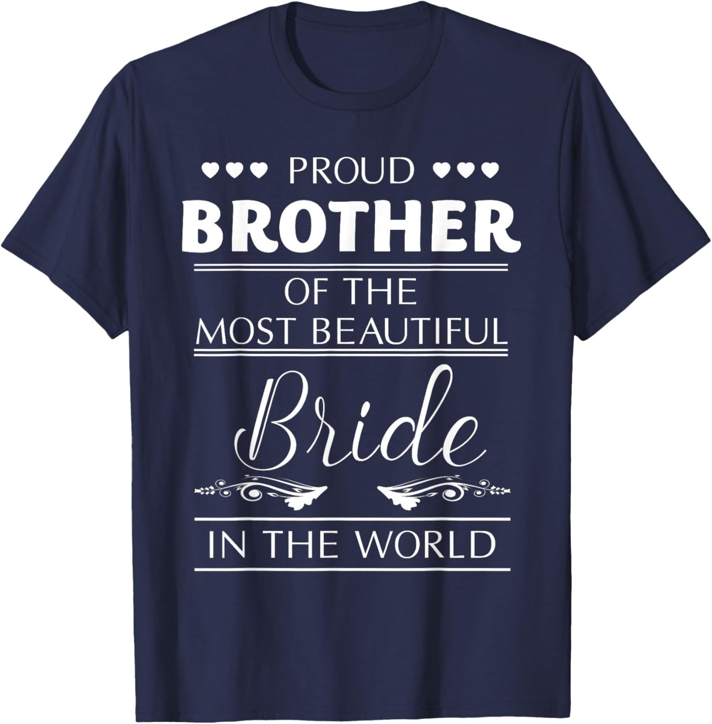 Proud Brother of The Most Beautiful Bride T-Shirt - T-Shirt | Navy