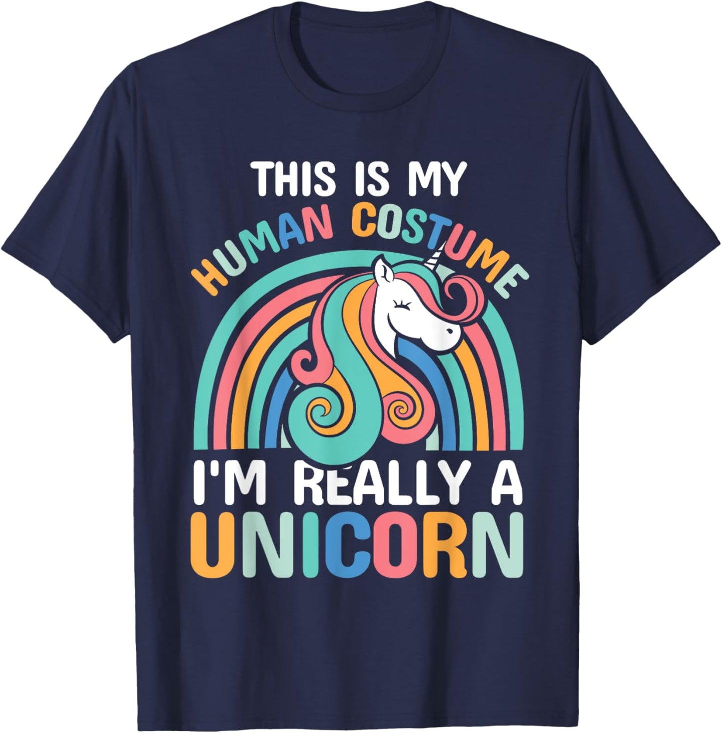 This is My Human Costume I'm Really A Unicorn T-Shirt - T-Shirt | Navy