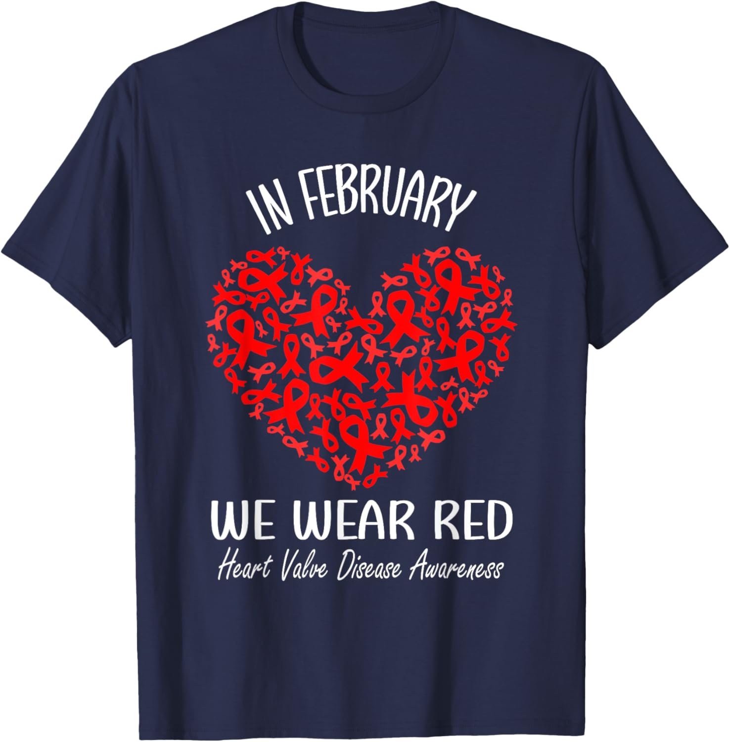 In February We Wear Red Heart Valve Disease Awareness Ribbon T-Shirt - T-Shirt | Navy