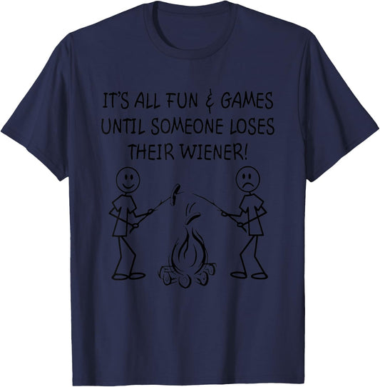 It’s All Fun And Games Until Someone Loses Their Wiener T-Shirt - T-Shirt | Navy
