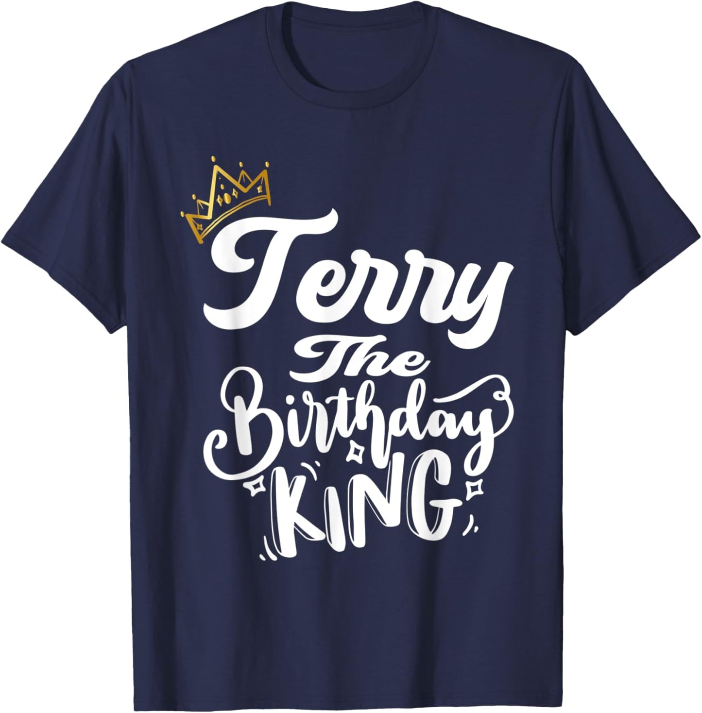 Terry The Birthday King Happy Birthday Shirt Men Boys Teens T-Shirt - T-Shirt | Navy
