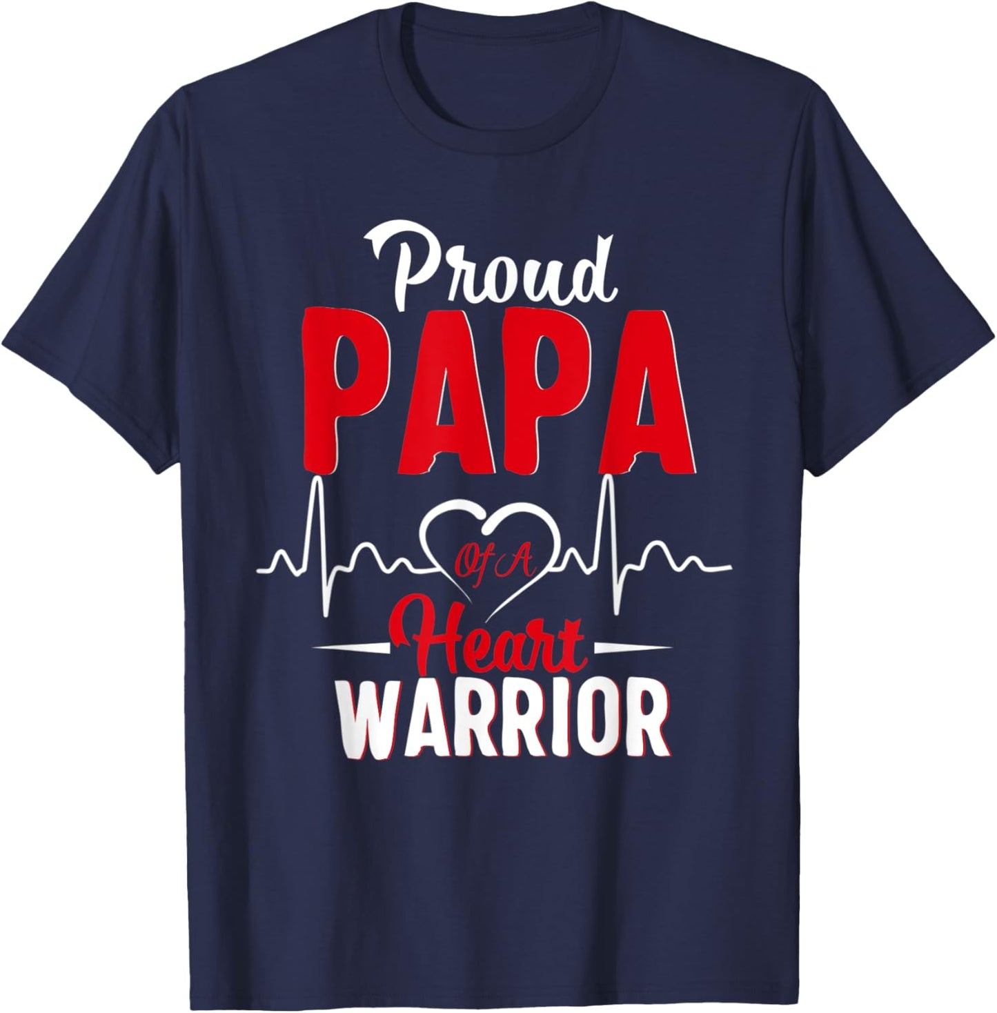 Proud Papa of a Heart Warrior CHD Awareness gift T-Shirt - T-Shirt | Navy