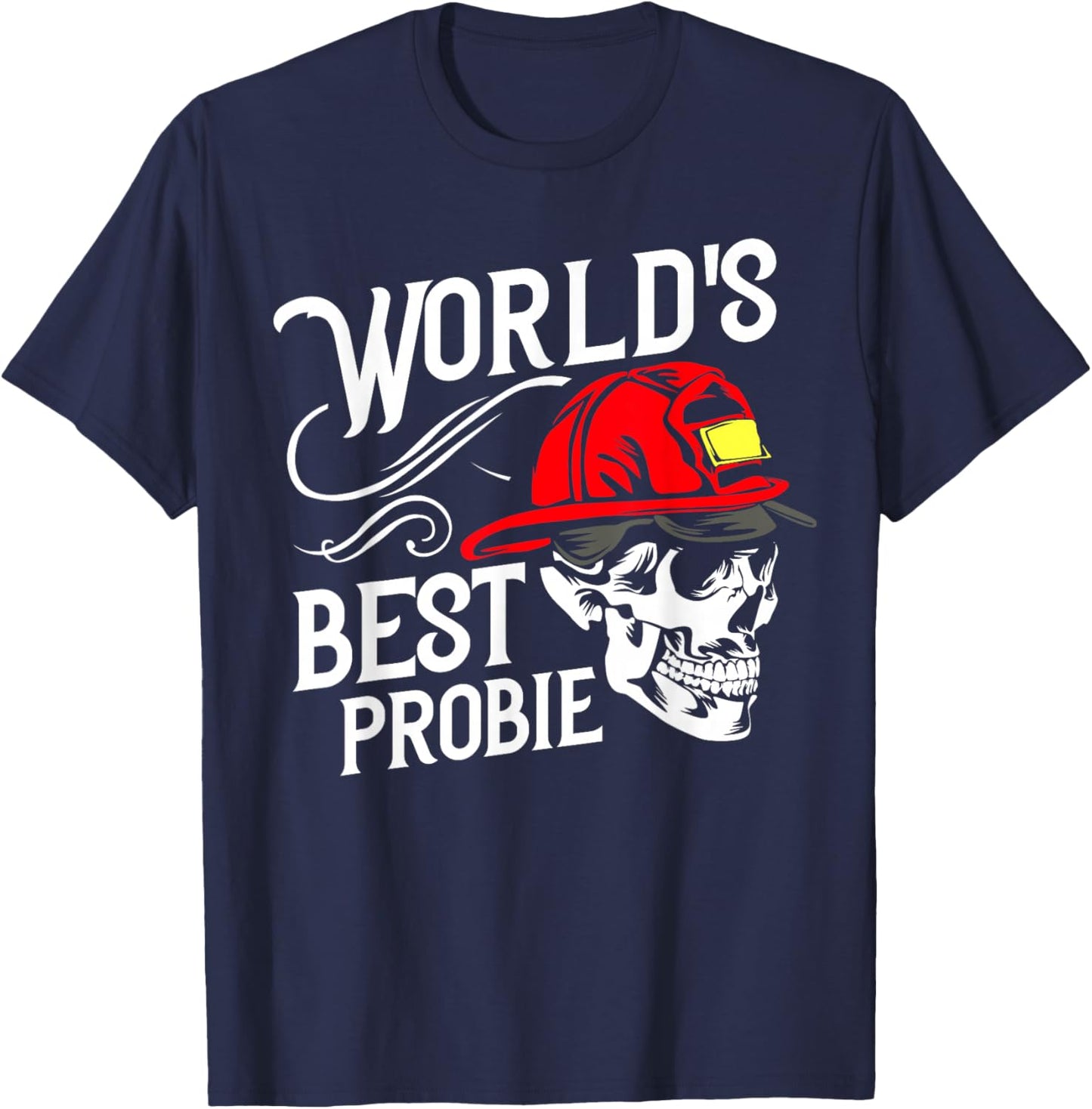 World's Best Probie Firefighter Newbie Hat Firetruck Ladder T-Shirt - T-Shirt | Navy