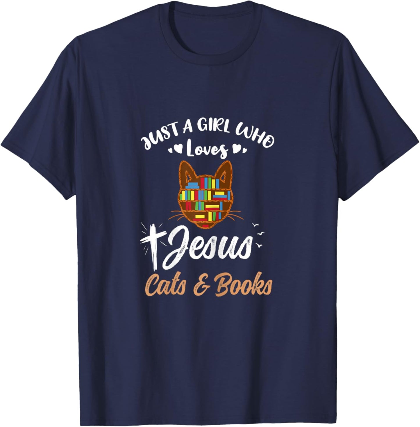 Just A Girl Who Loves Jesus And Cats And Books T-Shirt - T-Shirt | Navy