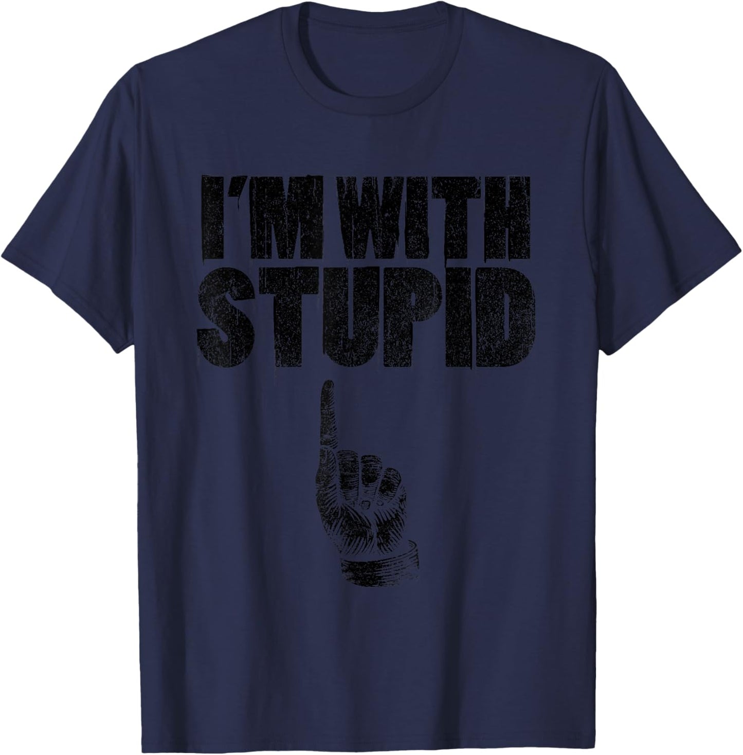 I'm With Stupid Pointing Up Finger Up Funny I'm Stupid T-Shirt - T-Shirt | Navy