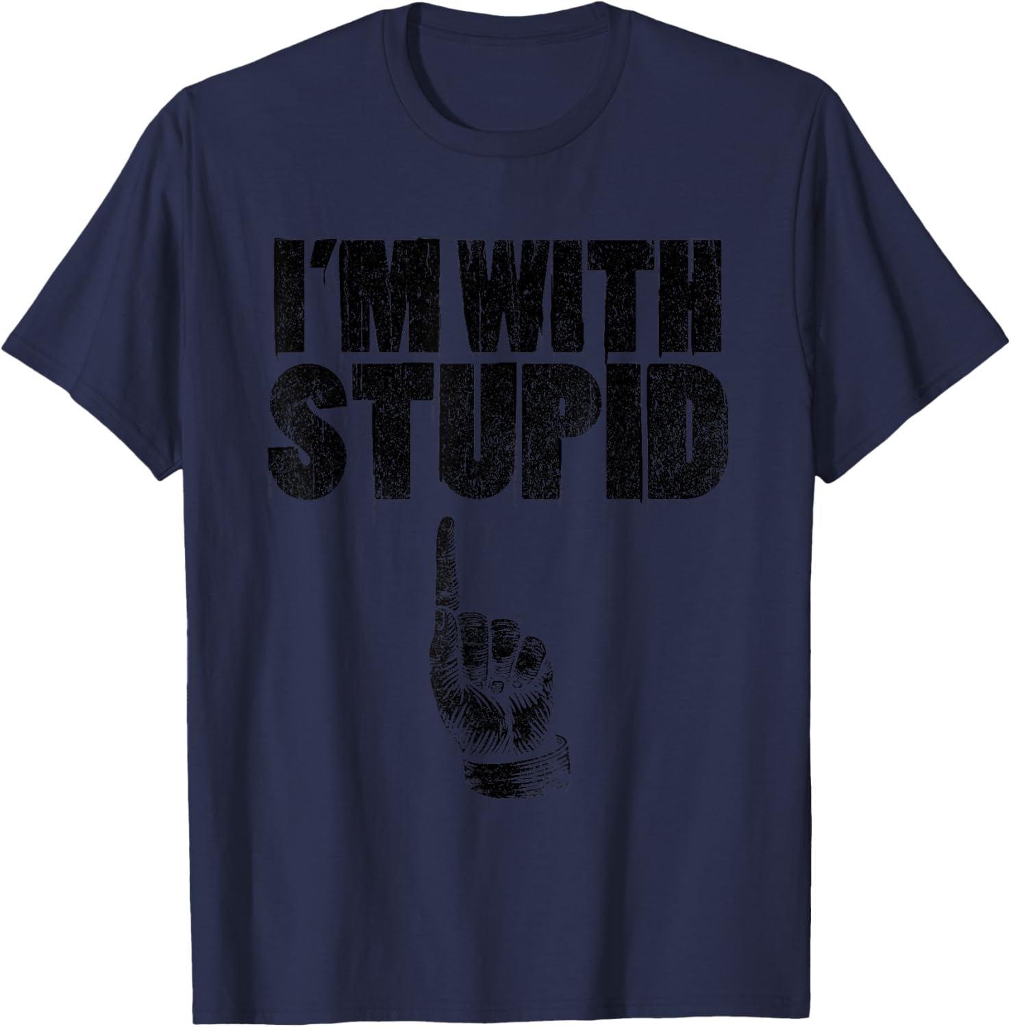 I'm With Stupid Pointing Up Finger Up Funny I'm Stupid T-Shirt - T-Shirt | Navy